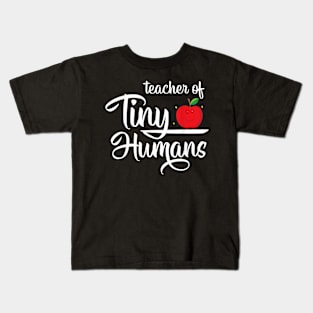 Teacher Of Tiny Humans Kindergarten Teacher Gift Outfit Kids T-Shirt